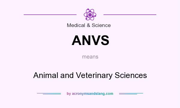 What does ANVS mean? It stands for Animal and Veterinary Sciences