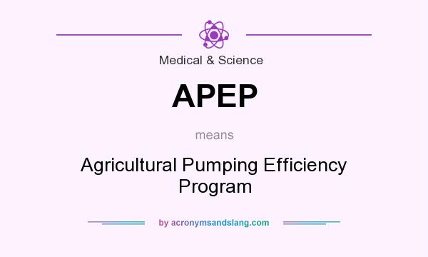 What does APEP mean? It stands for Agricultural Pumping Efficiency Program