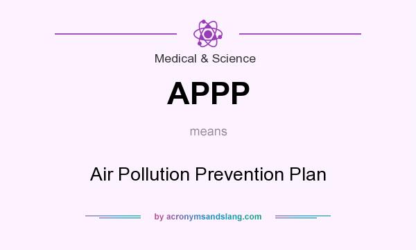 What does APPP mean? It stands for Air Pollution Prevention Plan