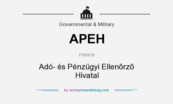What does APEH mean? It stands for Adó- és Pénzügyi Ellenõrzõ Hivatal