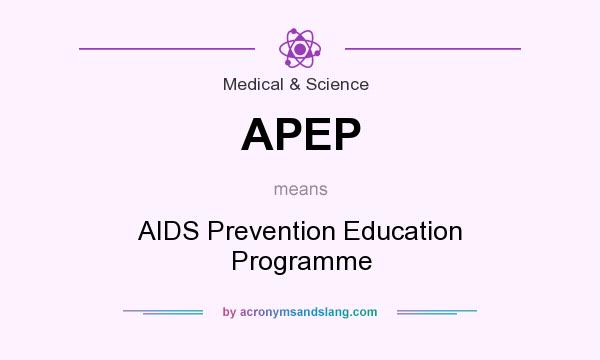 What does APEP mean? It stands for AIDS Prevention Education Programme