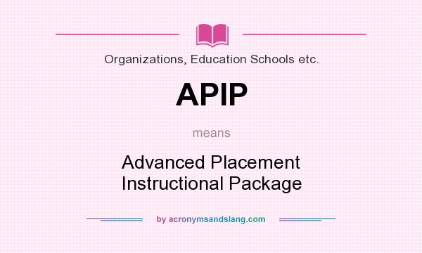 What does APIP mean? It stands for Advanced Placement Instructional Package