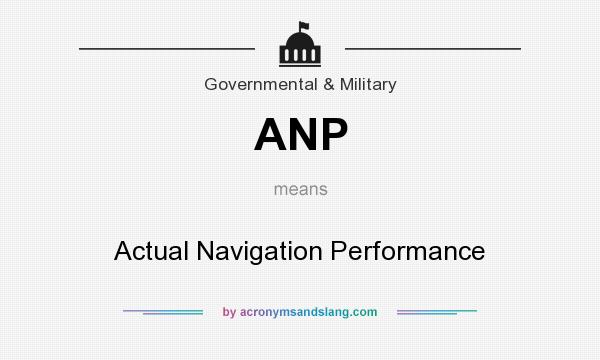 What does ANP mean? It stands for Actual Navigation Performance
