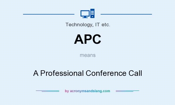 What does APC mean? It stands for A Professional Conference Call