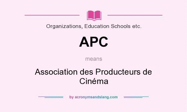 What does APC mean? It stands for Association des Producteurs de Cinéma