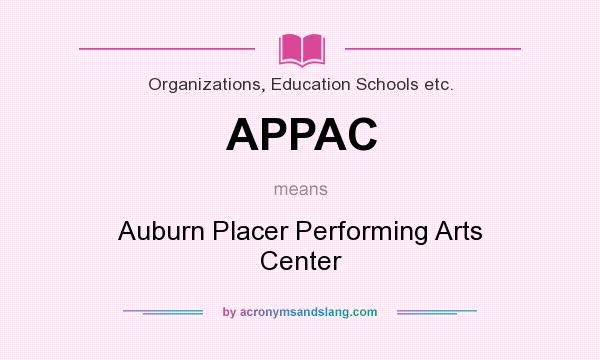 What does APPAC mean? It stands for Auburn Placer Performing Arts Center