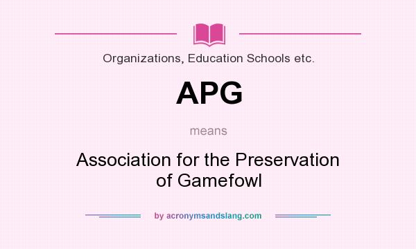 What does APG mean? It stands for Association for the Preservation of Gamefowl
