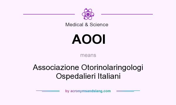 What does AOOI mean? It stands for Associazione Otorinolaringologi Ospedalieri Italiani