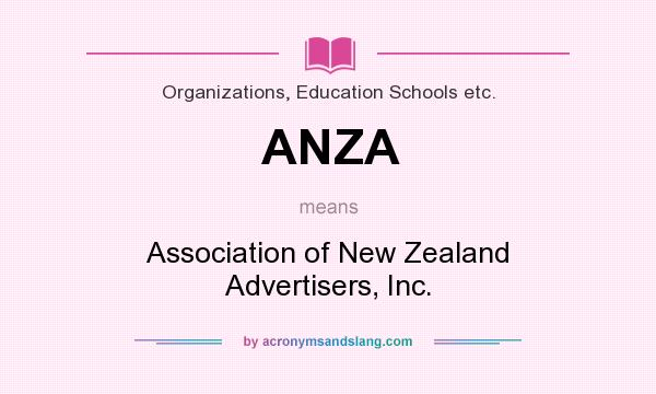 What does ANZA mean? It stands for Association of New Zealand Advertisers, Inc.