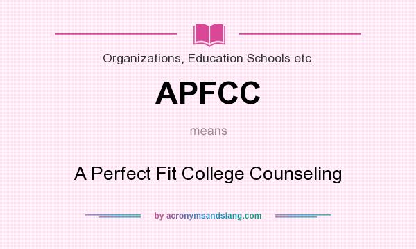 What does APFCC mean? It stands for A Perfect Fit College Counseling