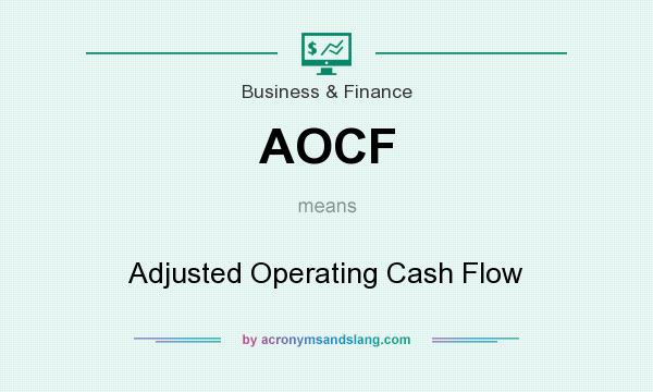 What does AOCF mean? It stands for Adjusted Operating Cash Flow