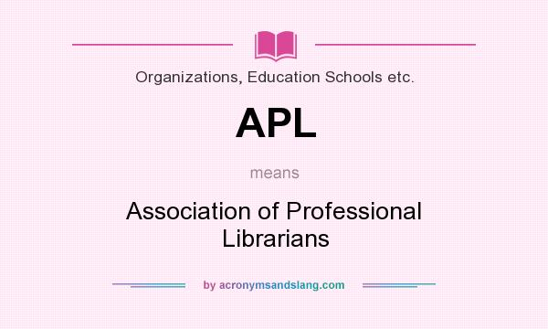 What does APL mean? It stands for Association of Professional Librarians