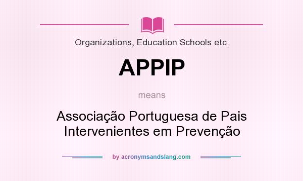 What does APPIP mean? It stands for Associação Portuguesa de Pais Intervenientes em Prevenção