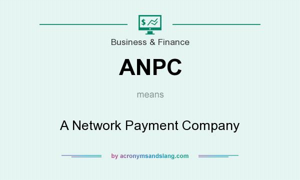 What does ANPC mean? It stands for A Network Payment Company