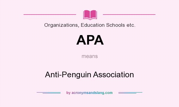 What does APA mean? It stands for Anti-Penguin Association
