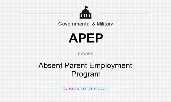 What does APEP mean? It stands for Absent Parent Employment Program
