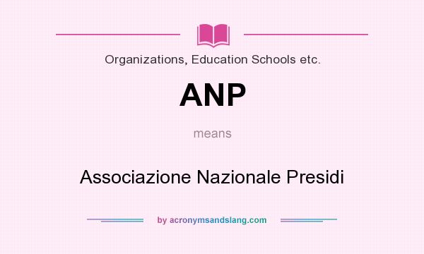 What does ANP mean? It stands for Associazione Nazionale Presidi
