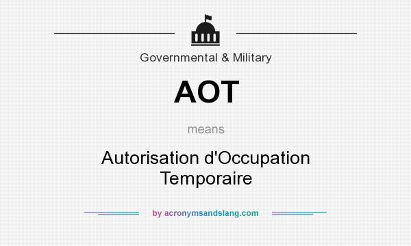What does AOT mean? It stands for Autorisation d`Occupation Temporaire