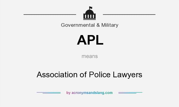 What does APL mean? It stands for Association of Police Lawyers