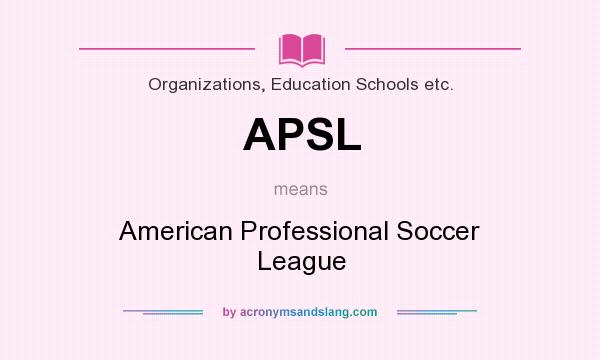What does APSL mean? It stands for American Professional Soccer League