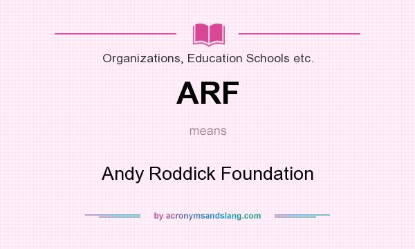 What does ARF mean? It stands for Andy Roddick Foundation