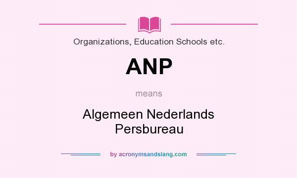 What does ANP mean? It stands for Algemeen Nederlands Persbureau
