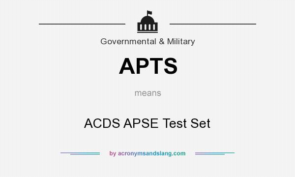 What does APTS mean? It stands for ACDS APSE Test Set
