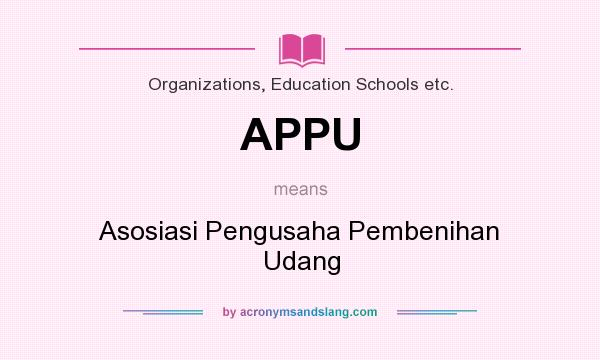 What does APPU mean? It stands for Asosiasi Pengusaha Pembenihan Udang