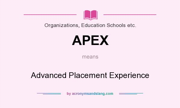 What does APEX mean? It stands for Advanced Placement Experience