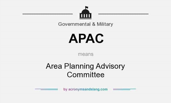 What does APAC mean? It stands for Area Planning Advisory Committee