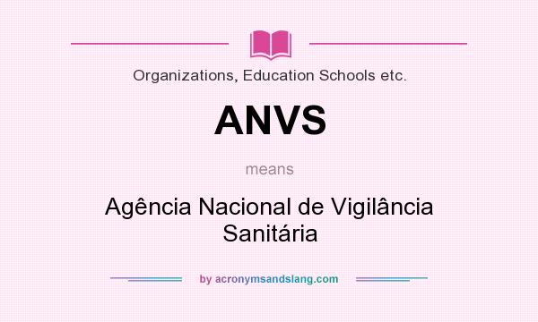 What does ANVS mean? It stands for Agência Nacional de Vigilância Sanitária