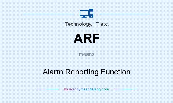 What does ARF mean? It stands for Alarm Reporting Function