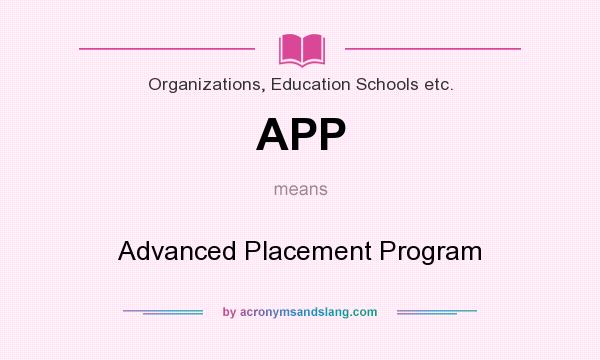 What does APP mean? It stands for Advanced Placement Program