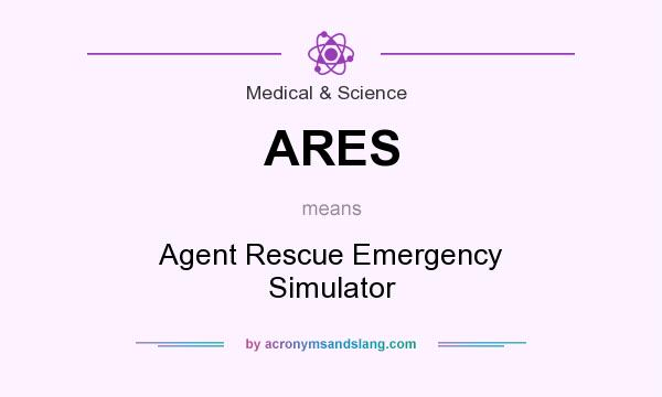 What does ARES mean? It stands for Agent Rescue Emergency Simulator