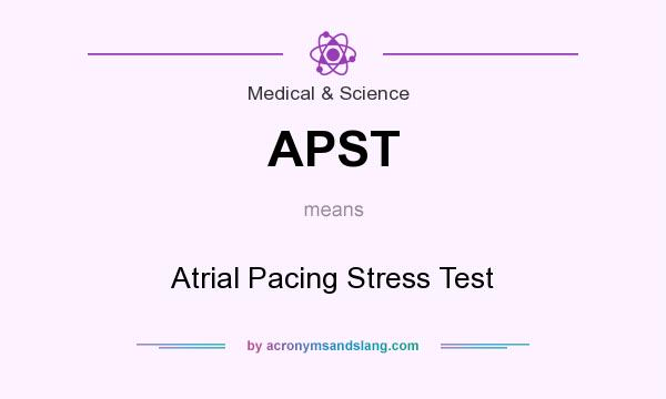 What does APST mean? It stands for Atrial Pacing Stress Test