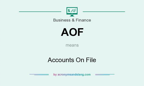 What does AOF mean? It stands for Accounts On File