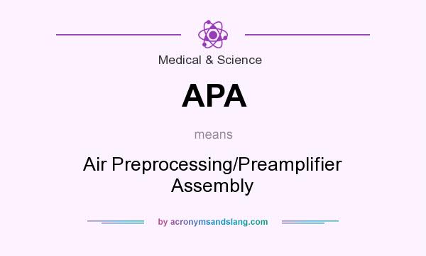 What does APA mean? It stands for Air Preprocessing/Preamplifier Assembly