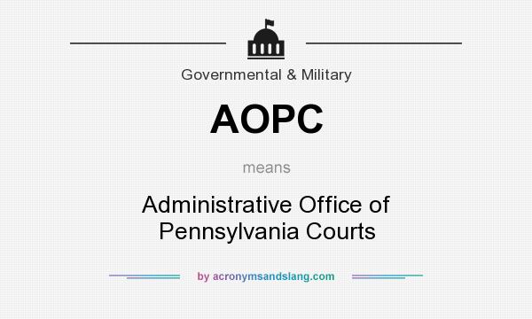 What does AOPC mean? It stands for Administrative Office of Pennsylvania Courts