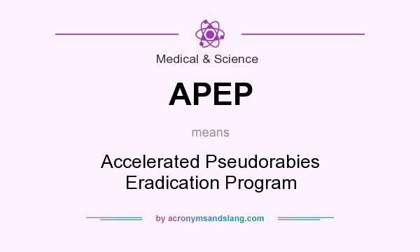 What does APEP mean? It stands for Accelerated Pseudorabies Eradication Program