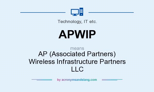 What does APWIP mean? It stands for AP (Associated Partners) Wireless Infrastructure Partners LLC