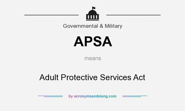 What does APSA mean? It stands for Adult Protective Services Act