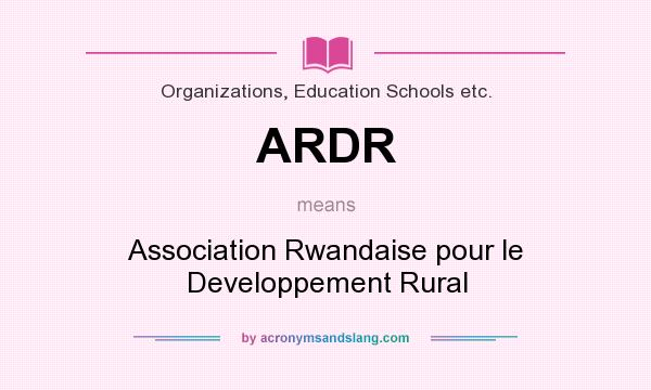 What does ARDR mean? It stands for Association Rwandaise pour le Developpement Rural