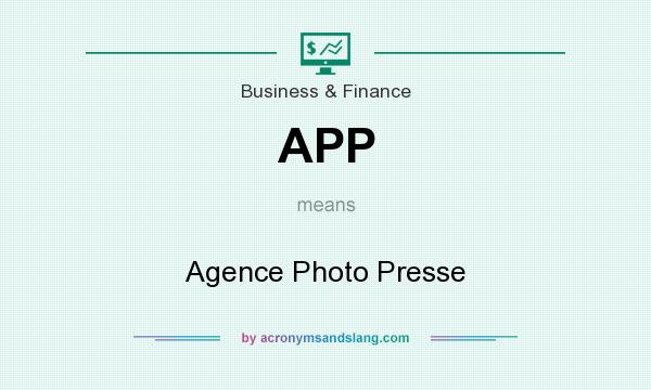 What does APP mean? It stands for Agence Photo Presse