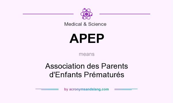 What does APEP mean? It stands for Association des Parents d`Enfants Prématurés