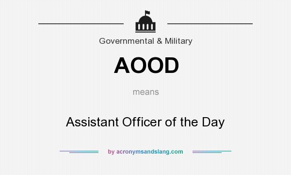 What does AOOD mean? It stands for Assistant Officer of the Day
