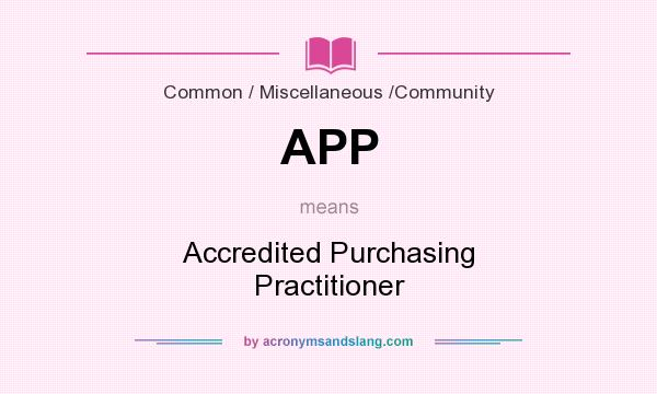 What does APP mean? It stands for Accredited Purchasing Practitioner