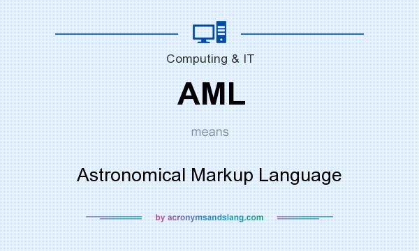 What does AML mean? It stands for Astronomical Markup Language