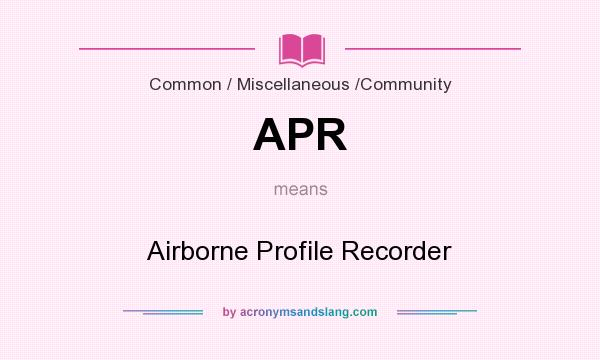 What does APR mean? It stands for Airborne Profile Recorder