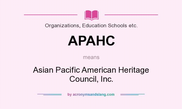 What does APAHC mean? It stands for Asian Pacific American Heritage Council, Inc.