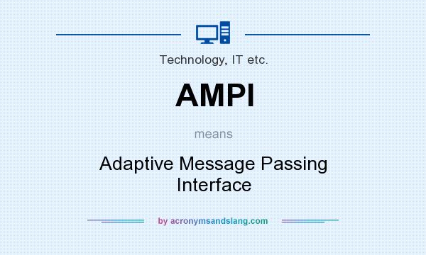 What does AMPI mean? It stands for Adaptive Message Passing Interface